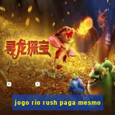 jogo rio rush paga mesmo